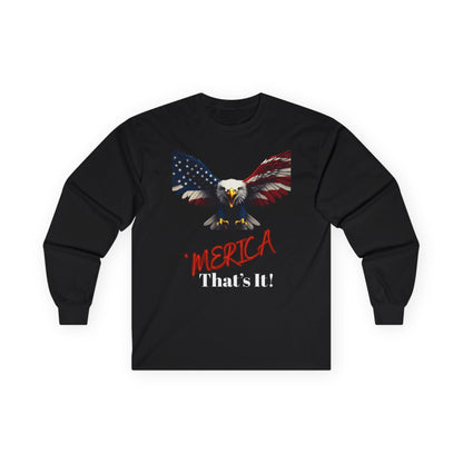 Merica. That's It Patriotic Eagle on a long sleeve tee