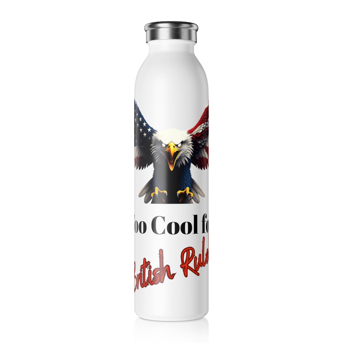Too Cool For British Rule Patriotic Eagle on a 20oz Stainless Steel Water Bottle