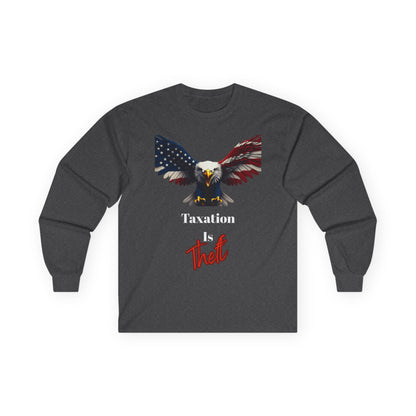 Taxation Is Theft Patriotic Eagle on a long sleeve tee