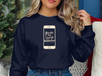 You're My Favorite Notification Design Sweatshirt