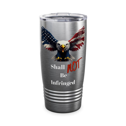 Shall Not Be Infringed Patriotic Eagle on a 20oz Insulated Tumbler