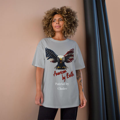 American By Birth Patriot By Choice Patriotic Eagle on a Champion T-shirt