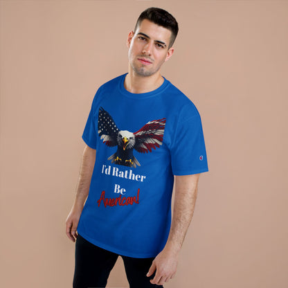 I'd Rather Be American Patriotic Eagle on a Champion T-shirt