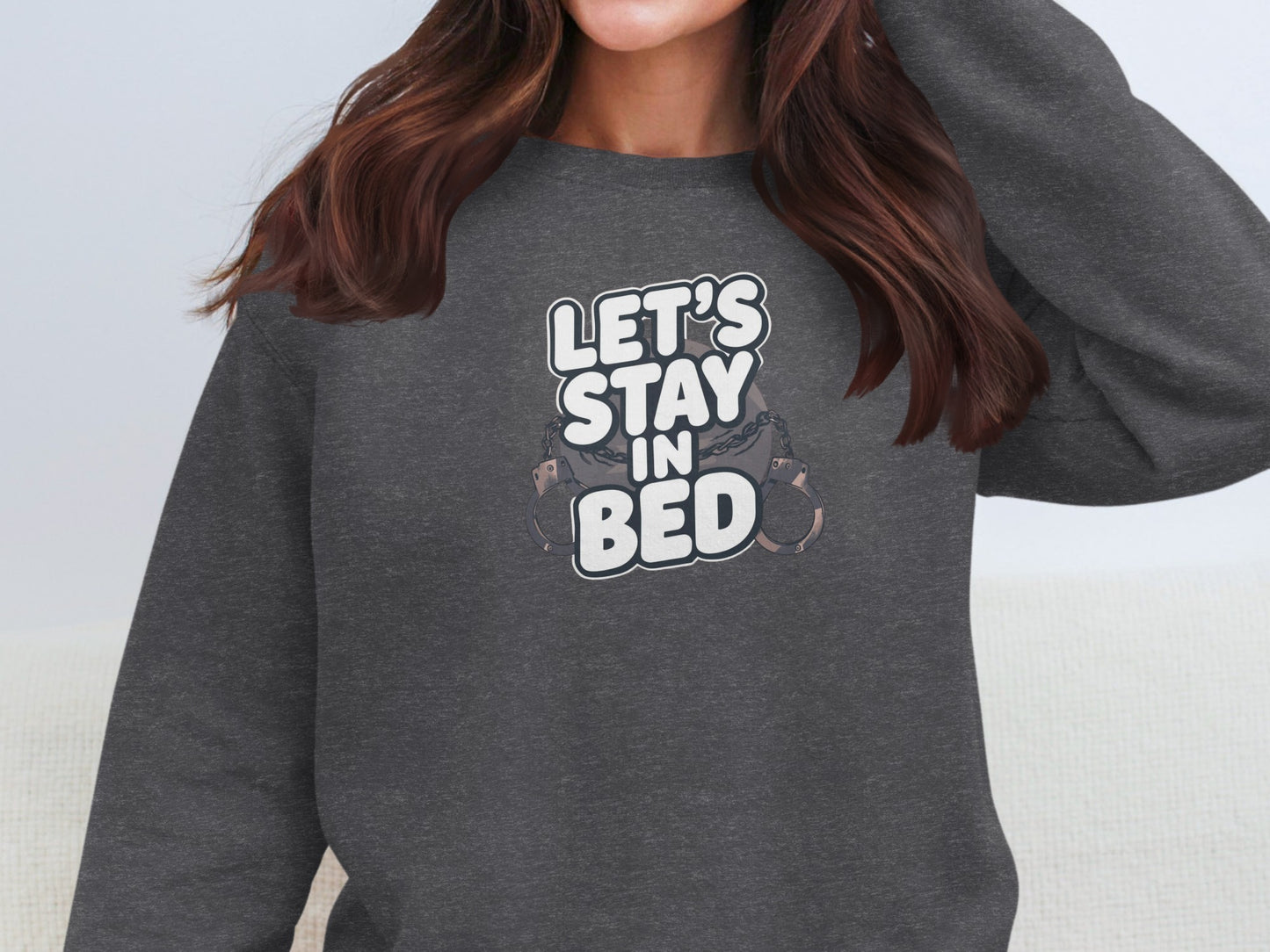 Let's Stay In Bed Handcuffs Graphic Sweatshirt