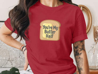 You're My Butter Half T-Shirt