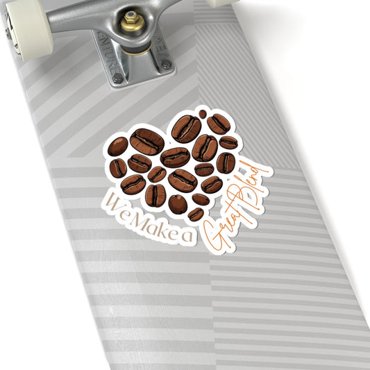 We Make a Great Blend phrase on a Kiss-Cut Stickers