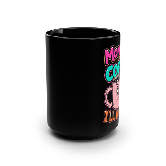 Monday Knocked, COFFEE Said, I'll Answer on a Black Mug 15oz