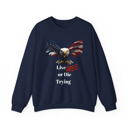 Live Free Or Die Trying Patriotic Eagle text on a Crewneck Sweatshirt