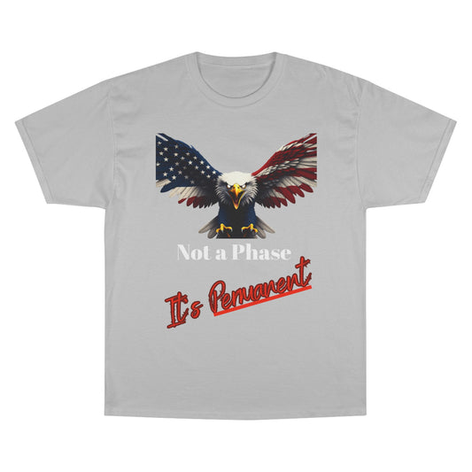 Not A Phase It's Permanent Patriotic Eagle on a Champion T-shirt