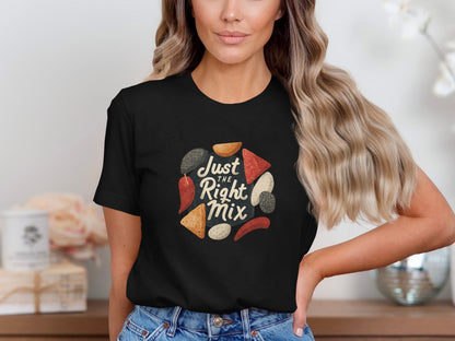 Just the Right Mix T- Shirt