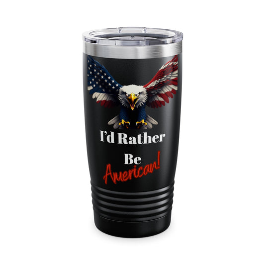I'd Rather Be American Patriotic Eagle on a 20oz Insulated Tumbler