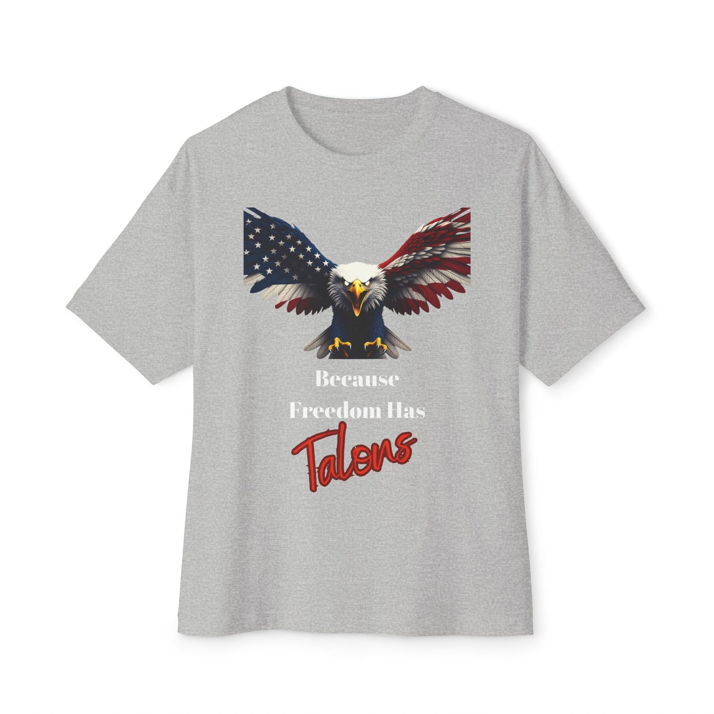 Because Freedom Has Talons Patriotic Eagle – Premium Tee