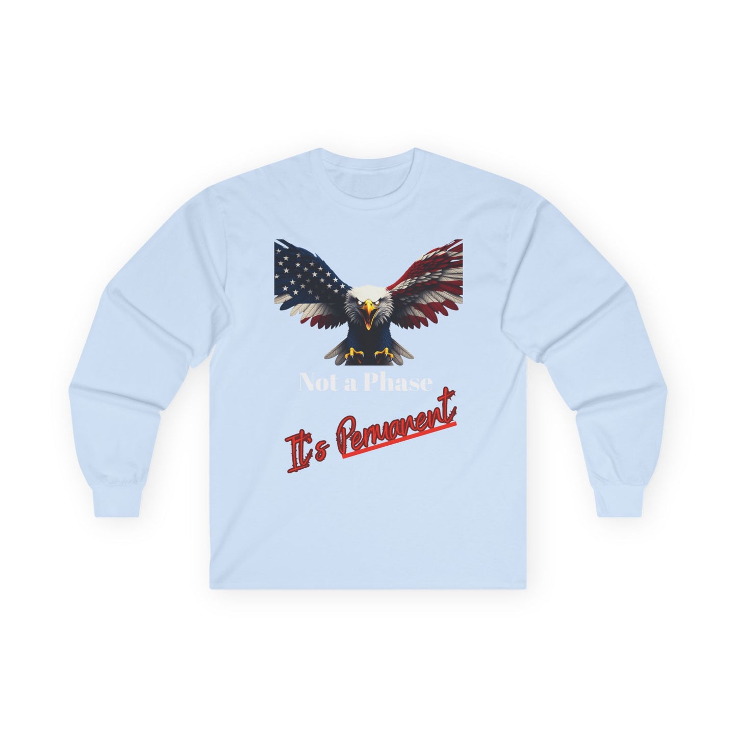 Not A Phase It's Permanent Patriotic Eagle on a long sleeve tee