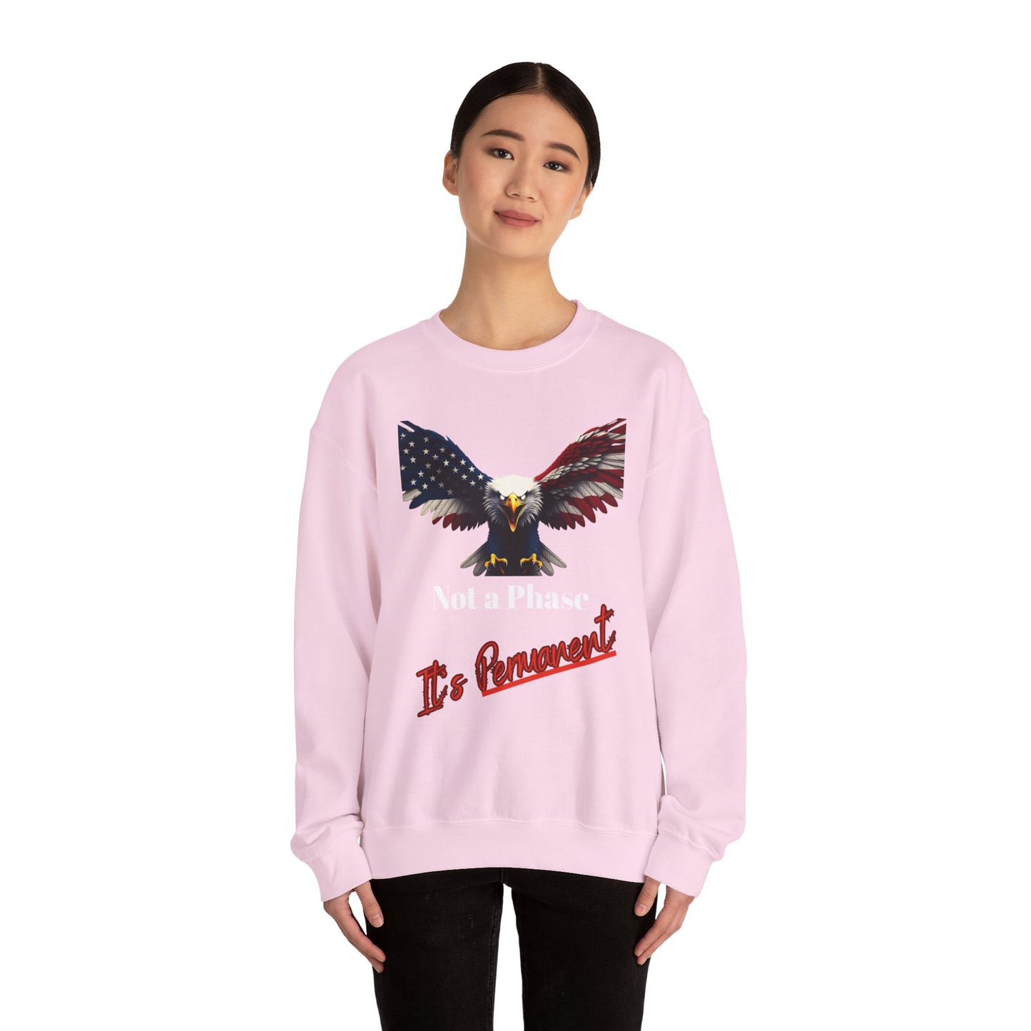 Not A Phase It's Permanent Patriotic Eagle text on a Crewneck Sweatshirt