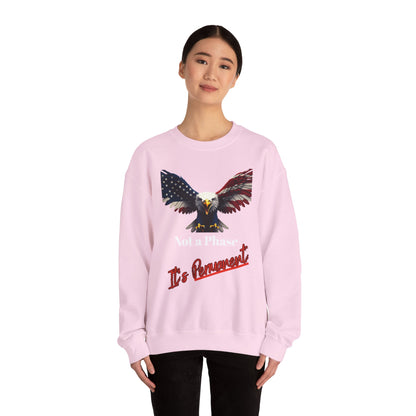 Not A Phase It's Permanent Patriotic Eagle text on a Crewneck Sweatshirt
