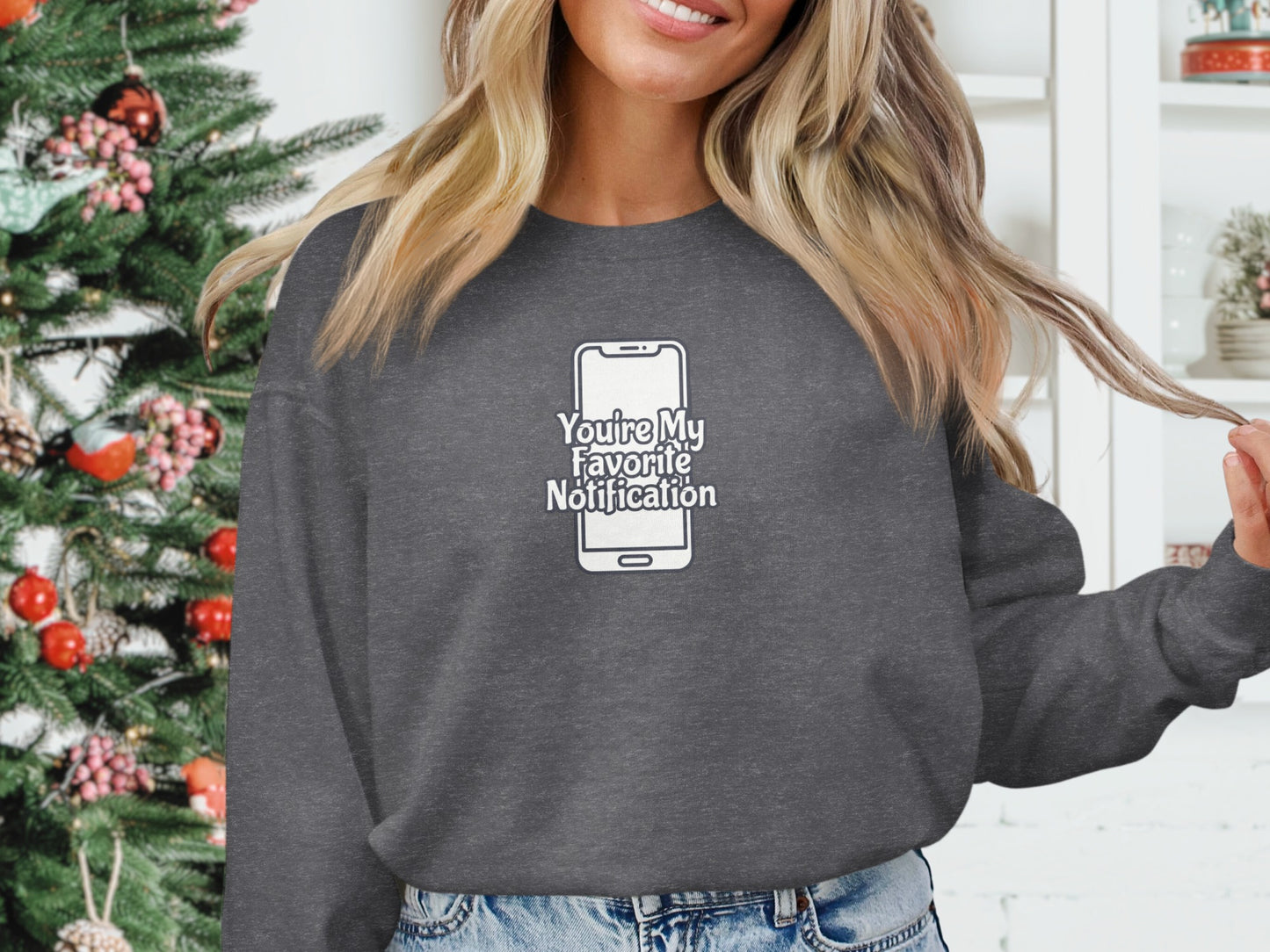 You're My Favorite Notification Text Sweatshirt