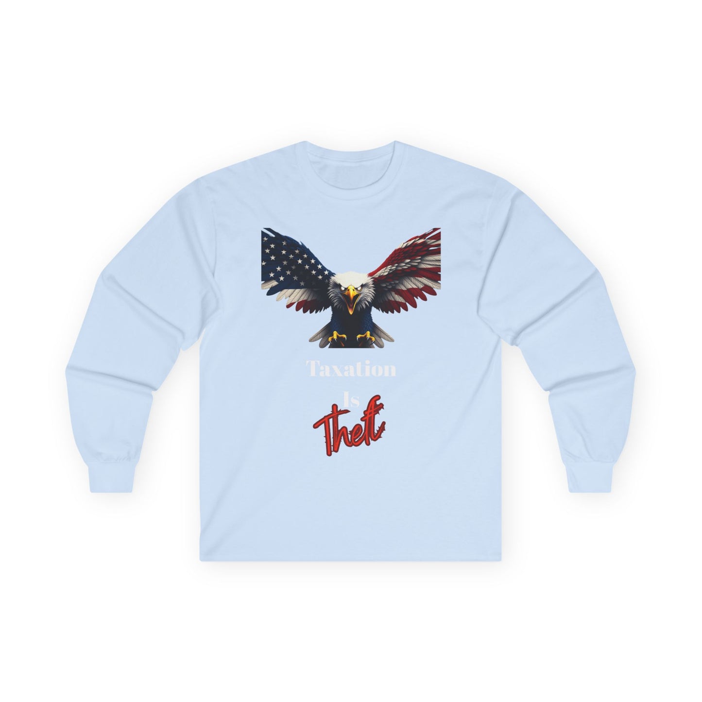 Taxation Is Theft Patriotic Eagle on a long sleeve tee