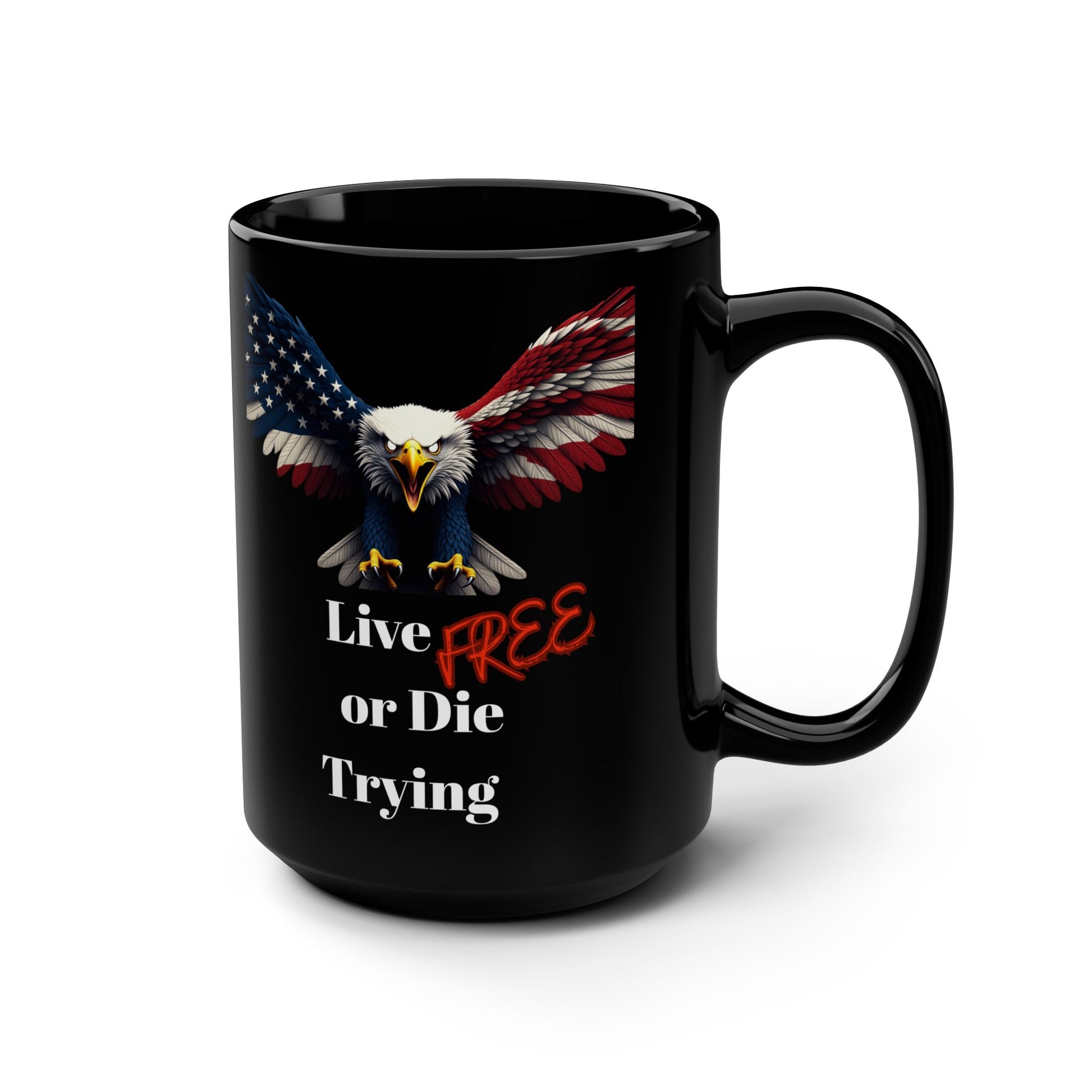 Patriotic Eagle Live Free Or Die Trying on a Black Mug 15oz