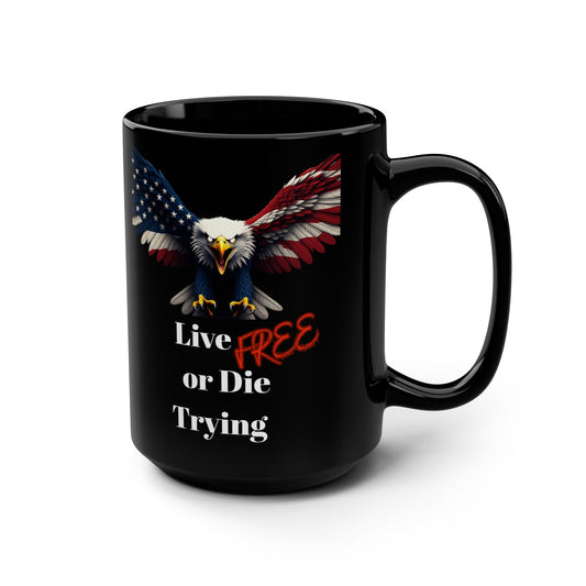 Patriotic Eagle Live Free Or Die Trying on a Black Mug 15oz