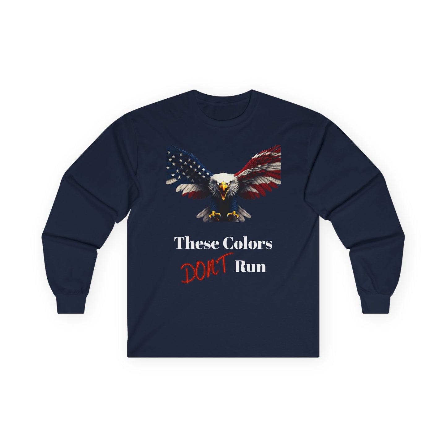 These Colors Don't Run Patriotic Eagle on a long sleeve tee