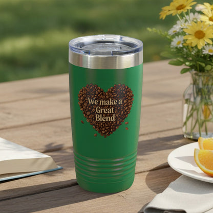 We Make a Great Blend – 20oz Insulated Tumbler