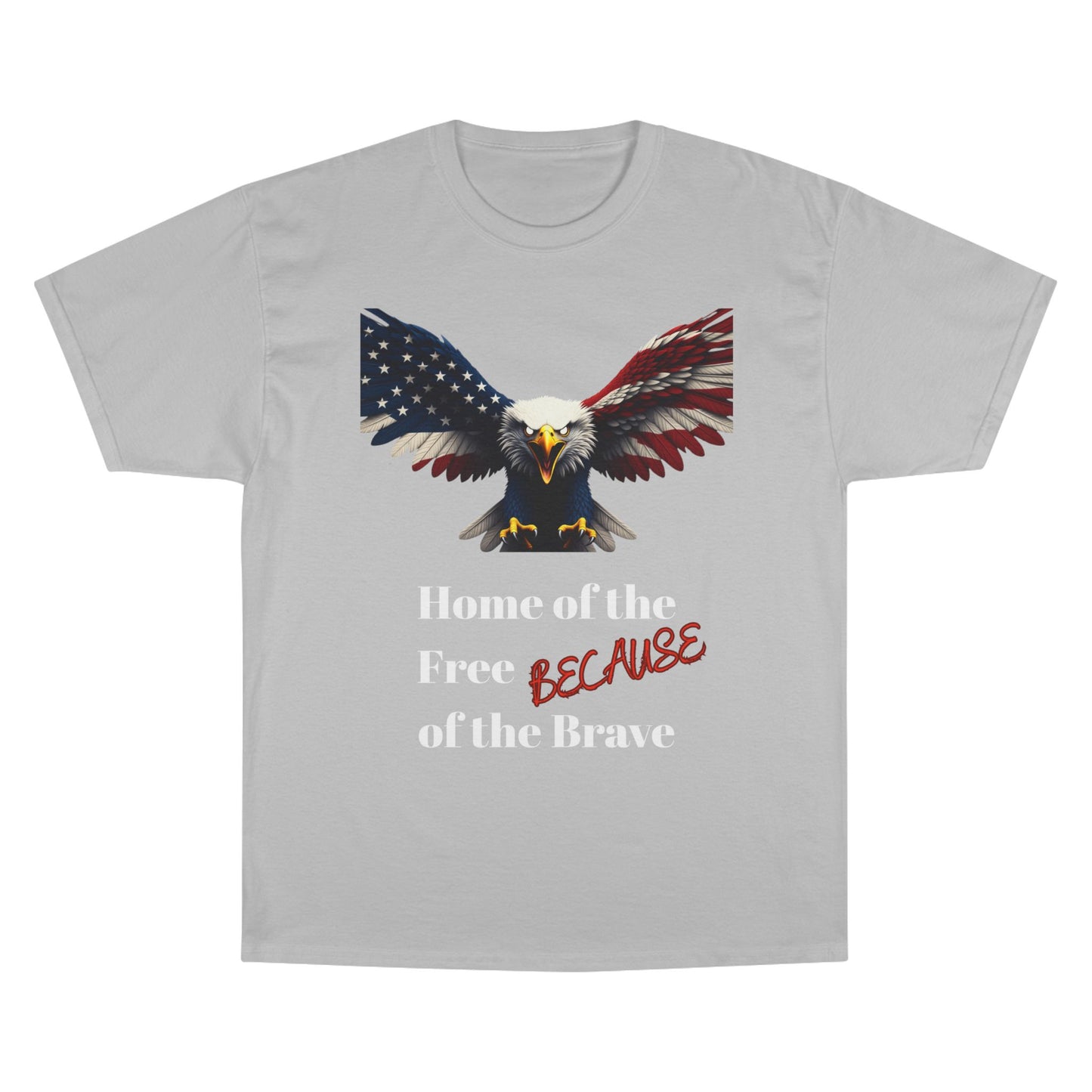 Home Of The Free Because Of The Brave Patriotic Eagle on a Champion T-shirt