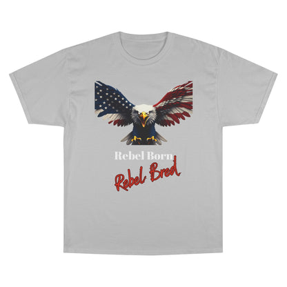 Rebel Born Rebel Bred Patriotic Eagle on a Champion T-shirt