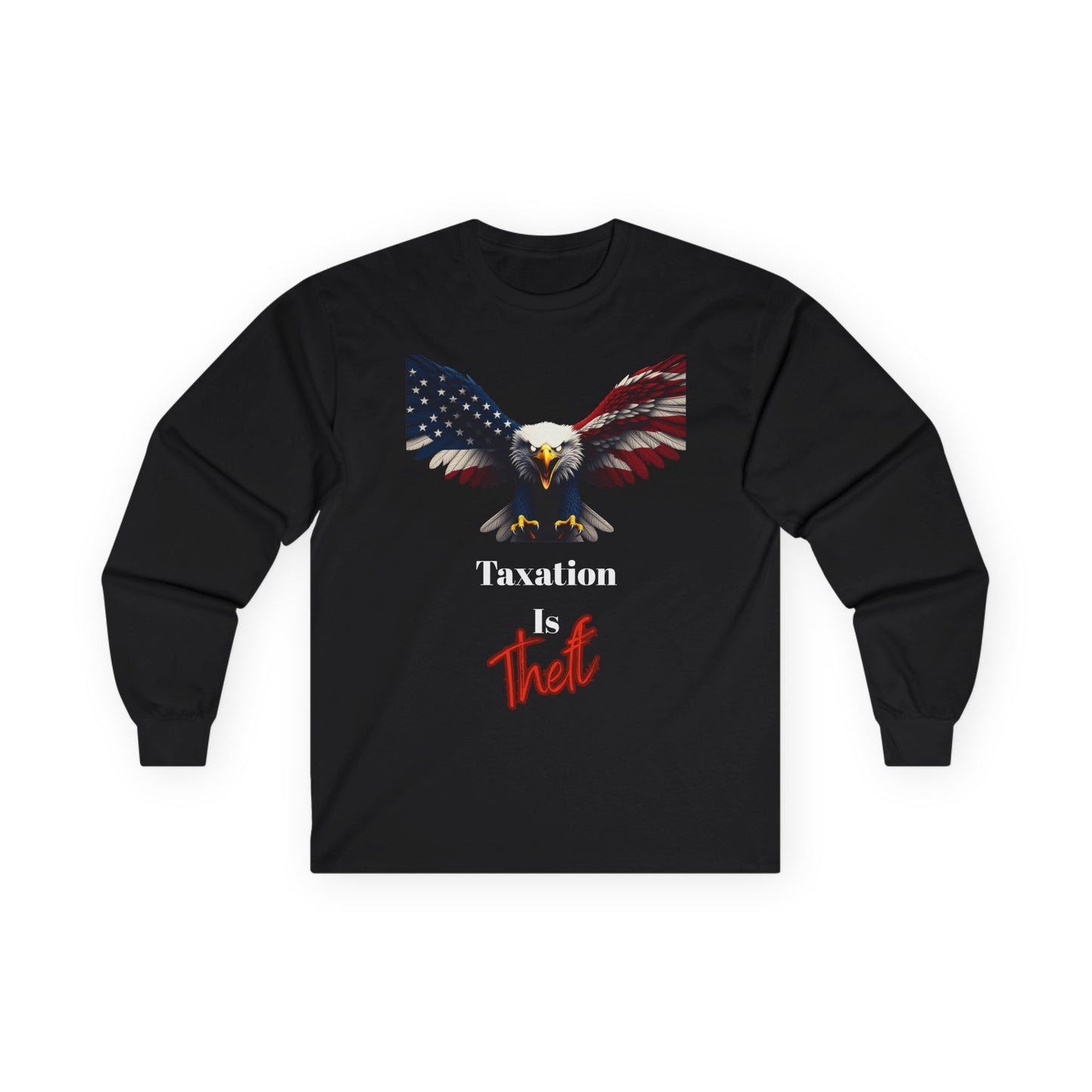 Taxation Is Theft Patriotic Eagle on a long sleeve tee