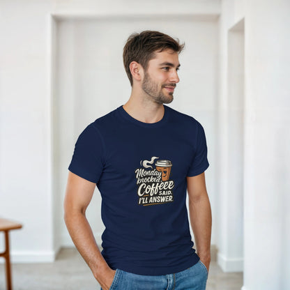 Monday Knocked, Coffee Said. I'll Answer on a Heavyweight Morning Hero T on a Shirt