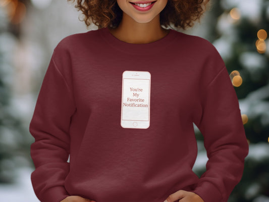You're My Favorite Notification Printed Sweatshirt
