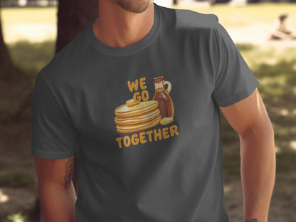 We Go Together Pancakes and Syrup Graphic Tee