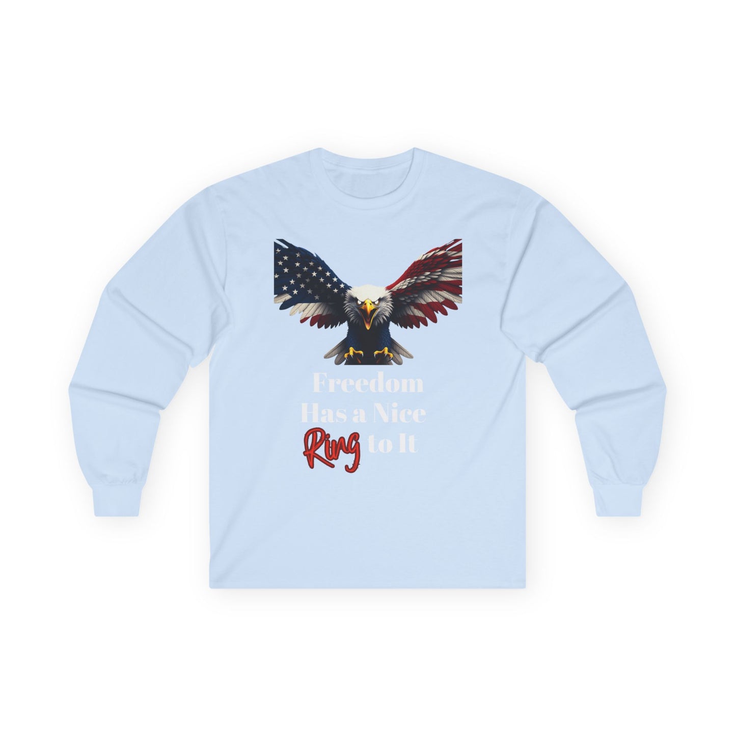 Freedom Has A Nice Ring To It Patriotic Eagle on a long sleeve tee