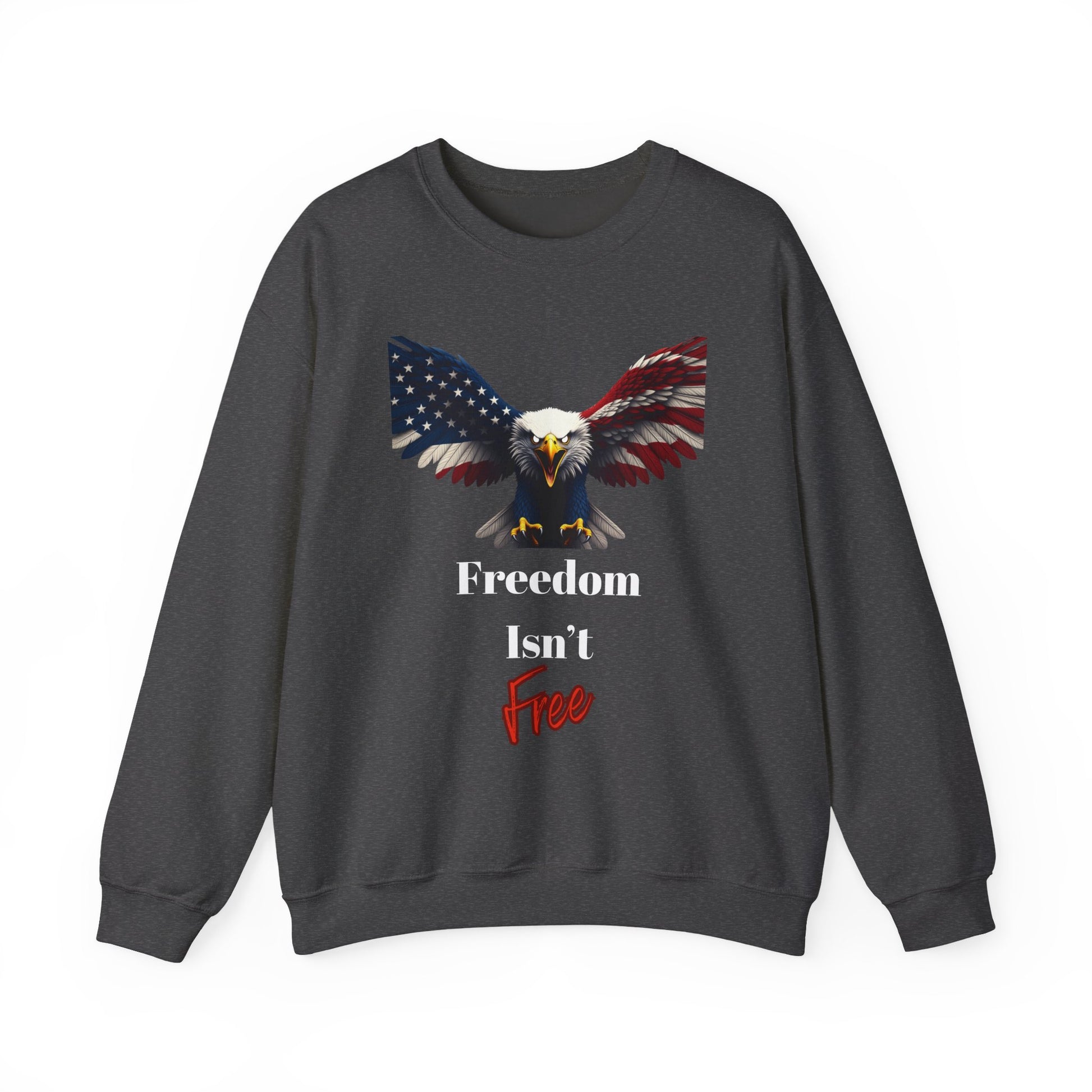 Freedom Isn't Free Patriotic Eagle text on a Crewneck Sweatshirt