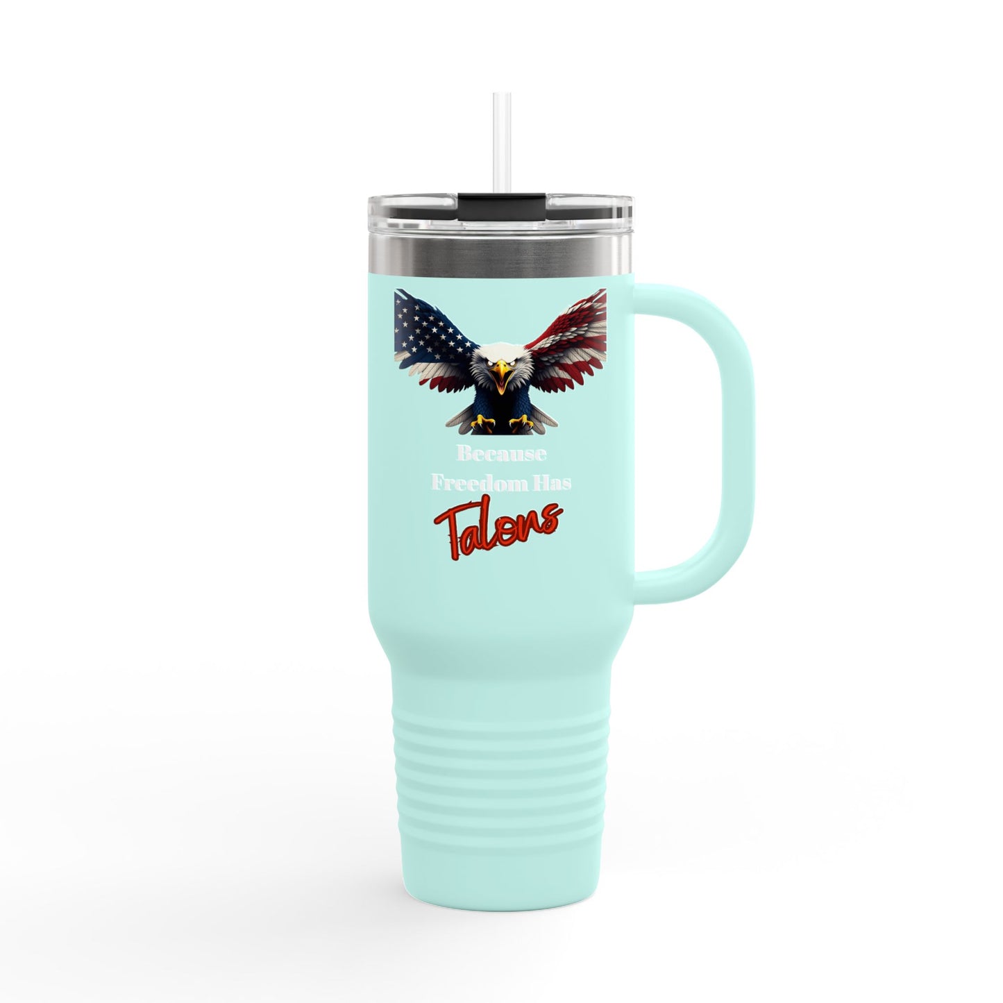 Because Freedom Has Talons Patriotic Eagle – 40oz Insulated Travel Mug