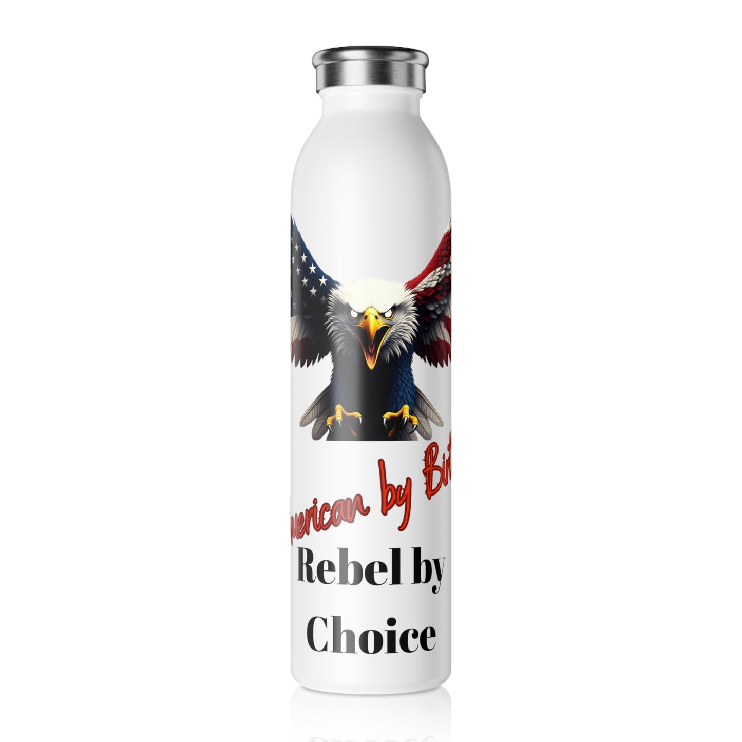 American By Birth Rebel By Choice Patriotic Eagle on a 20oz Stainless Steel Water Bottle