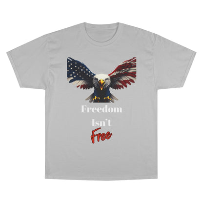 Freedom Isn't Free Patriotic Eagle on a Champion T-shirt