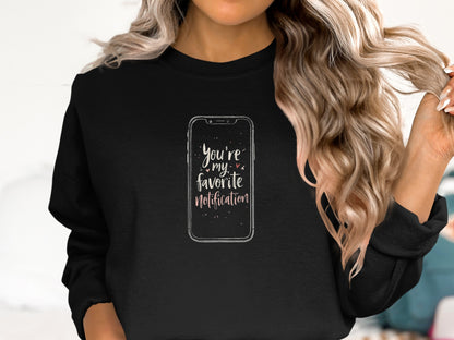You're My Favorite Notification Sweatshirt
