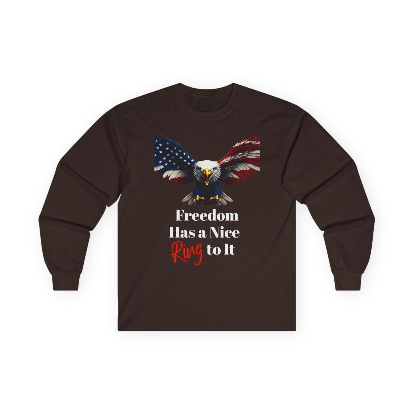 Freedom Has A Nice Ring To It Patriotic Eagle on a long sleeve tee