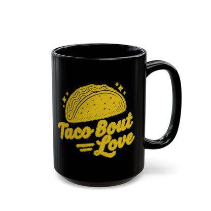 Taco 'Bout Love phrase with a Bold & Playful design on an 11/15oz Black Mug