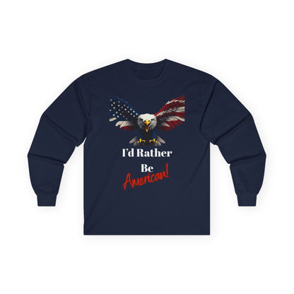 I'd Rather Be American Patriotic Eagle on a long sleeve tee