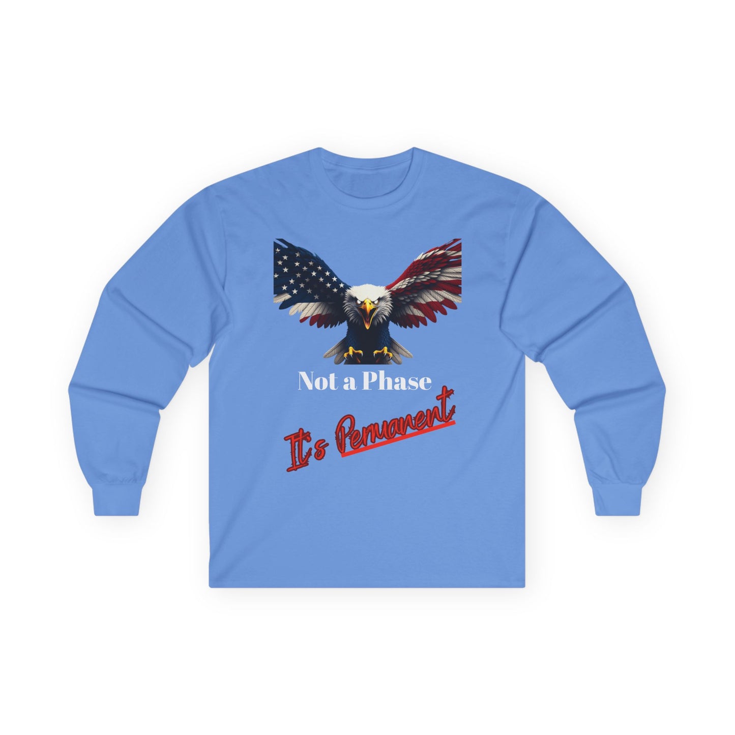 Not A Phase It's Permanent Patriotic Eagle on a long sleeve tee