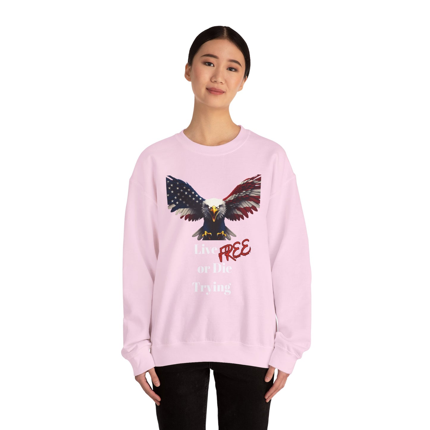 Live Free Or Die Trying Patriotic Eagle text on a Crewneck Sweatshirt