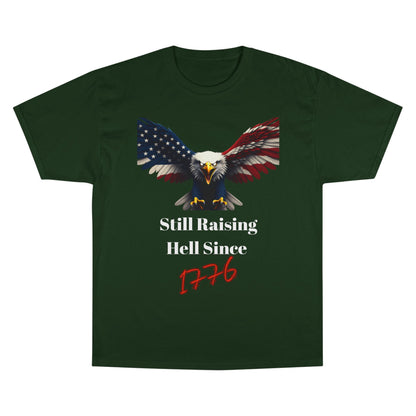 Still Raising Hell Since 1776 Patriotic Eagle on a Champion T-shirt