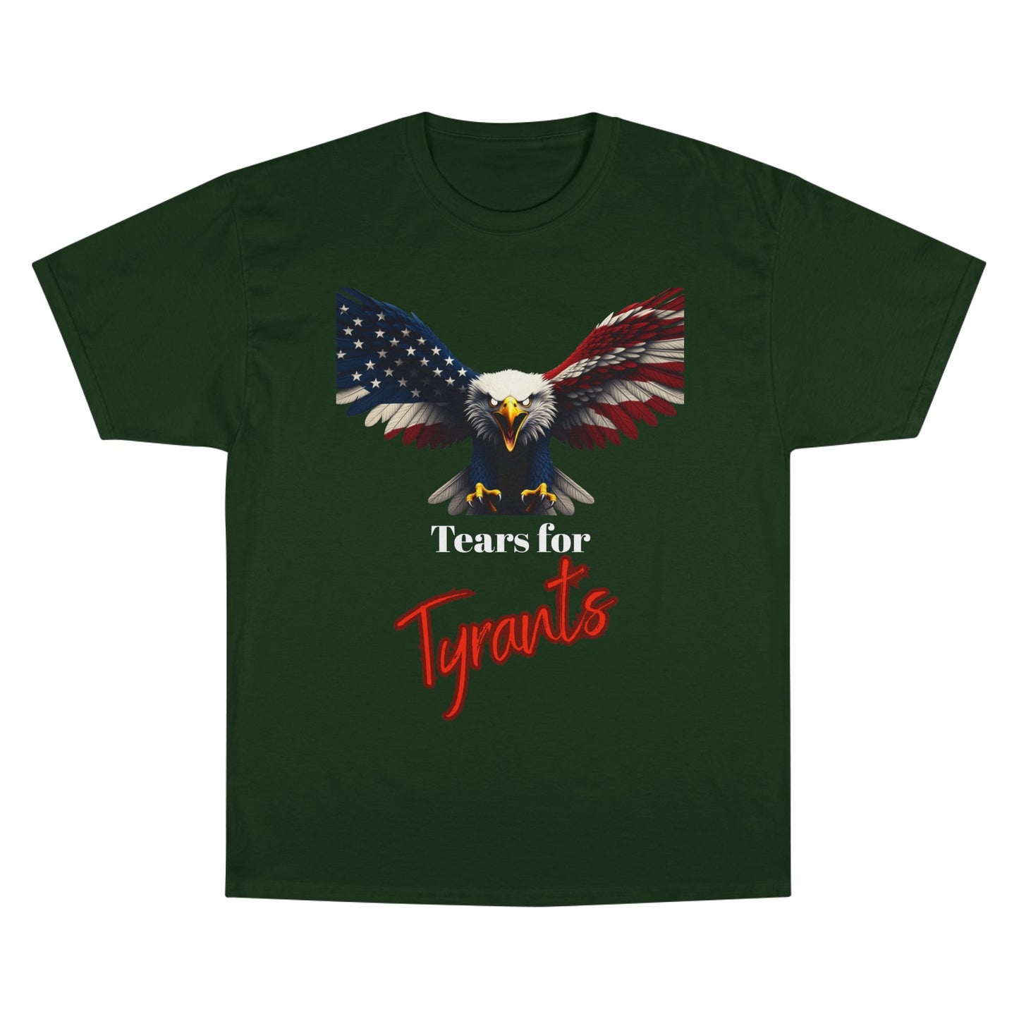 Tears For Tyrants Patriotic Eagle on a Champion T-shirt