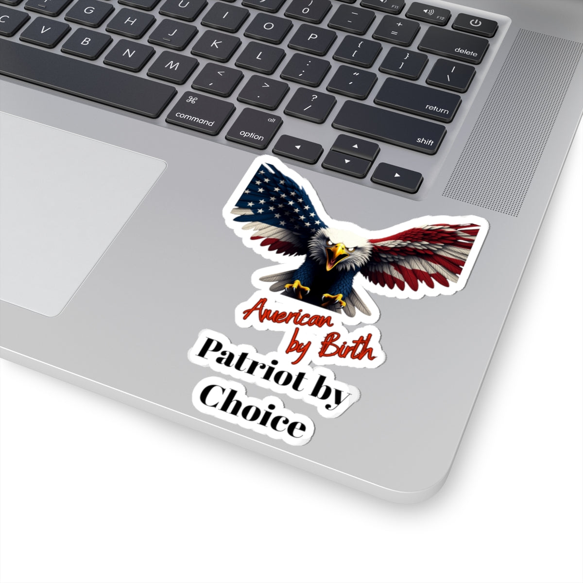 American By Birth Patriot By Choice Patriotic Eagle on a Kiss-Cut Stickers
