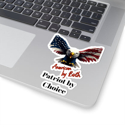 American By Birth Patriot By Choice Patriotic Eagle on a Kiss-Cut Stickers