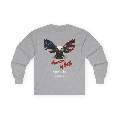 American By Birth Patriot By Choice Patriotic Eagle on a long sleeve tee