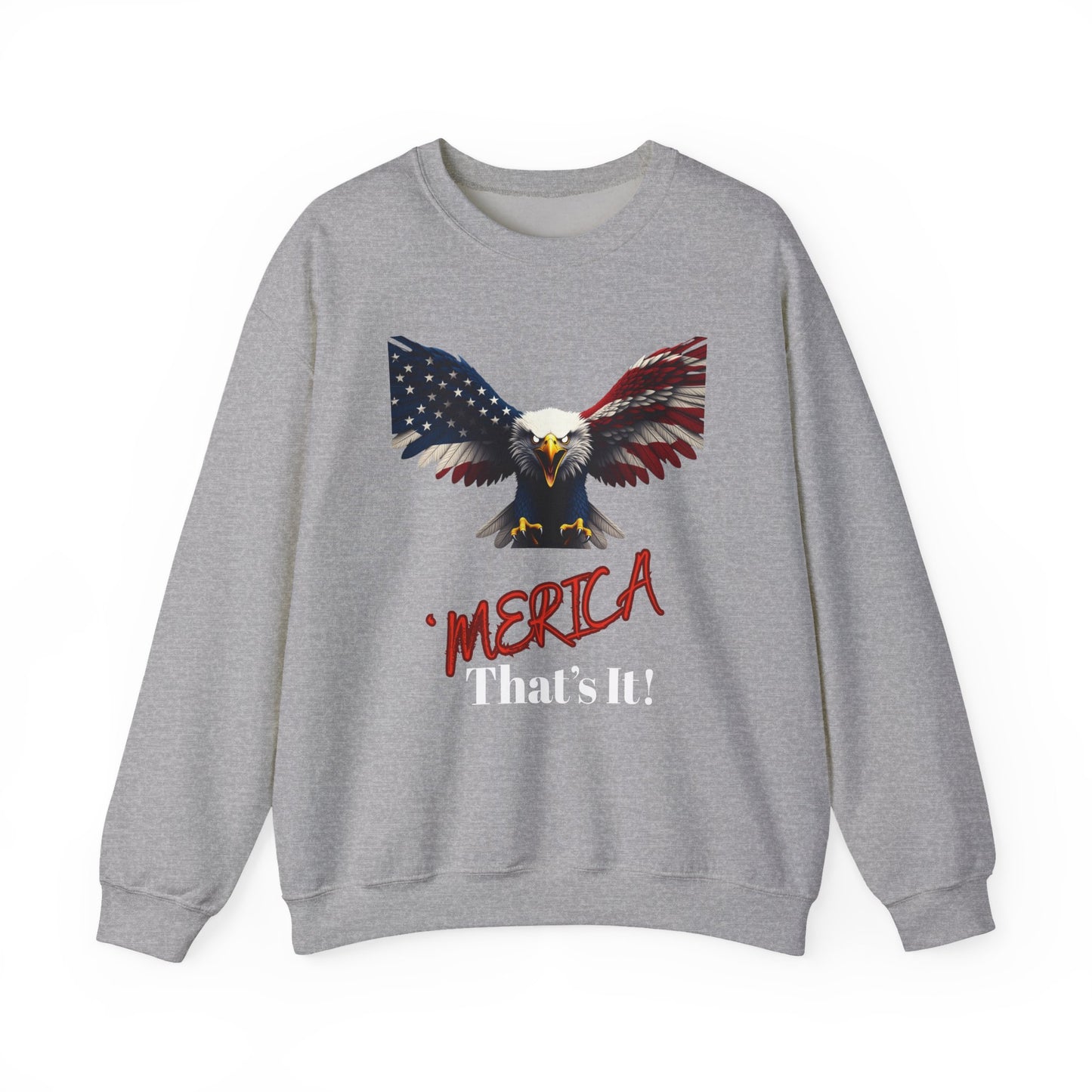 Merica. That's It Patriotic Eagle text on a Crewneck Sweatshirt