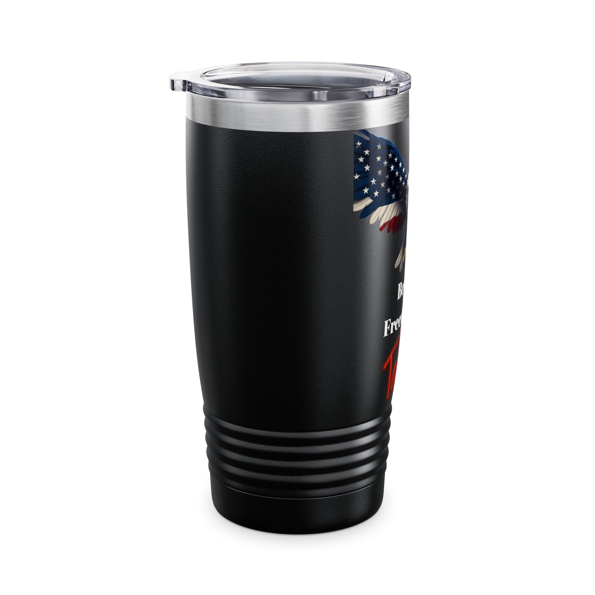 Because Freedom Has Talons Patriotic Eagle on a 20oz Insulated Tumbler