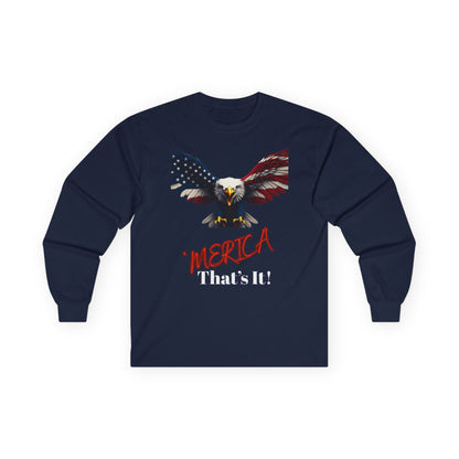 Merica. That's It Patriotic Eagle on a long sleeve tee